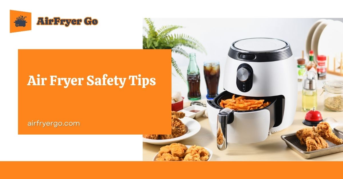 Air Fryer Safety Tips