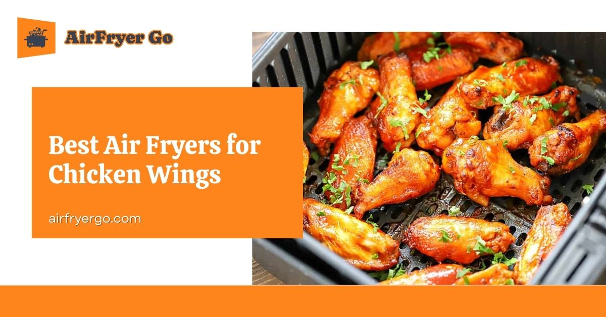 Best Air Fryers for Chicken Wings