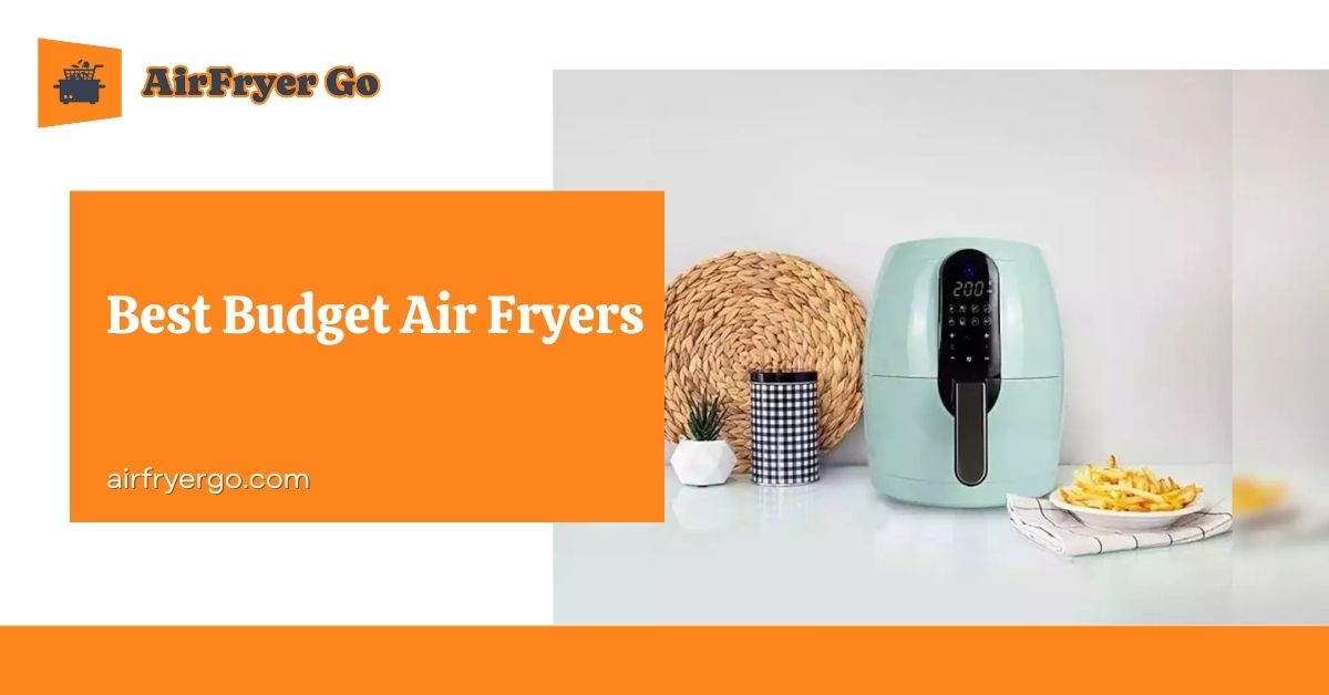 Best Budget Air Fryers