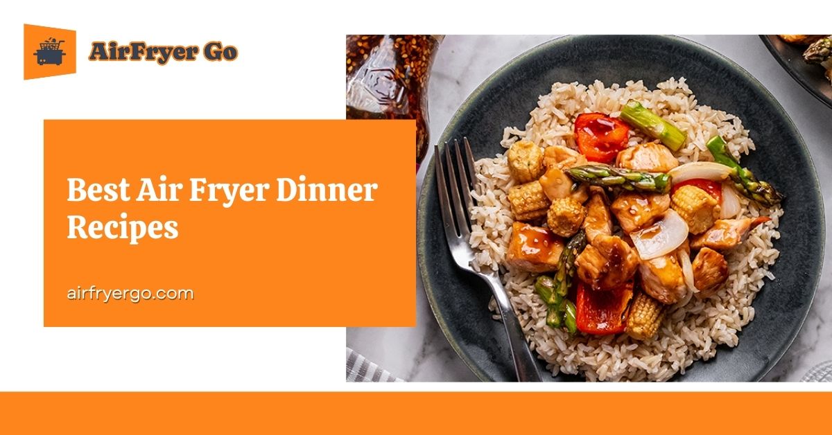 Best Air Fryer Dinner Recipes