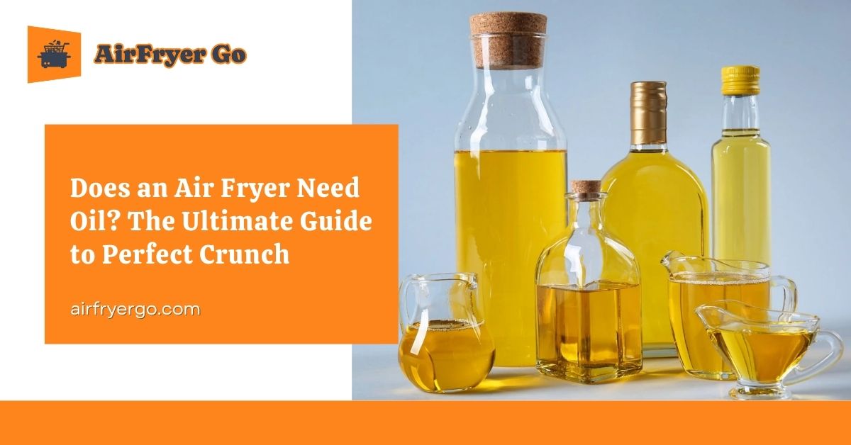 Does an air fryer need oil