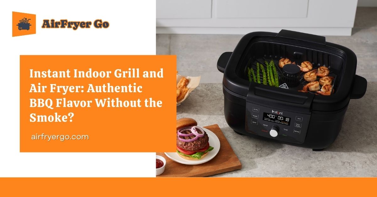 instant indoor grill and air fryer